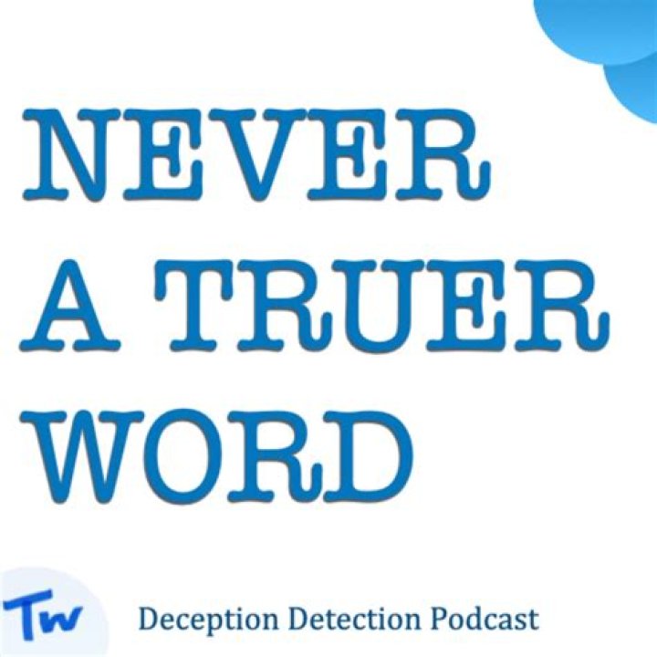 What does never a truer word spoken mean?