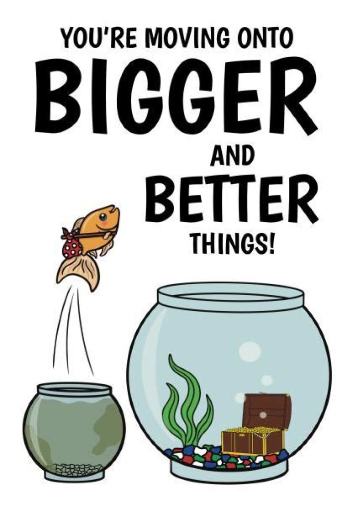 What does onto bigger and better things mean?