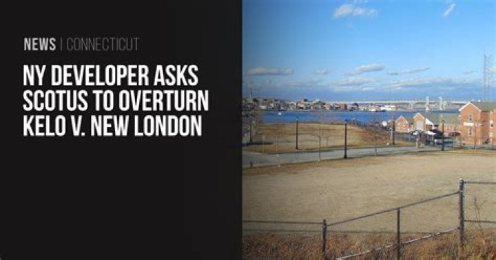 What happened in Kelo v City of New London?