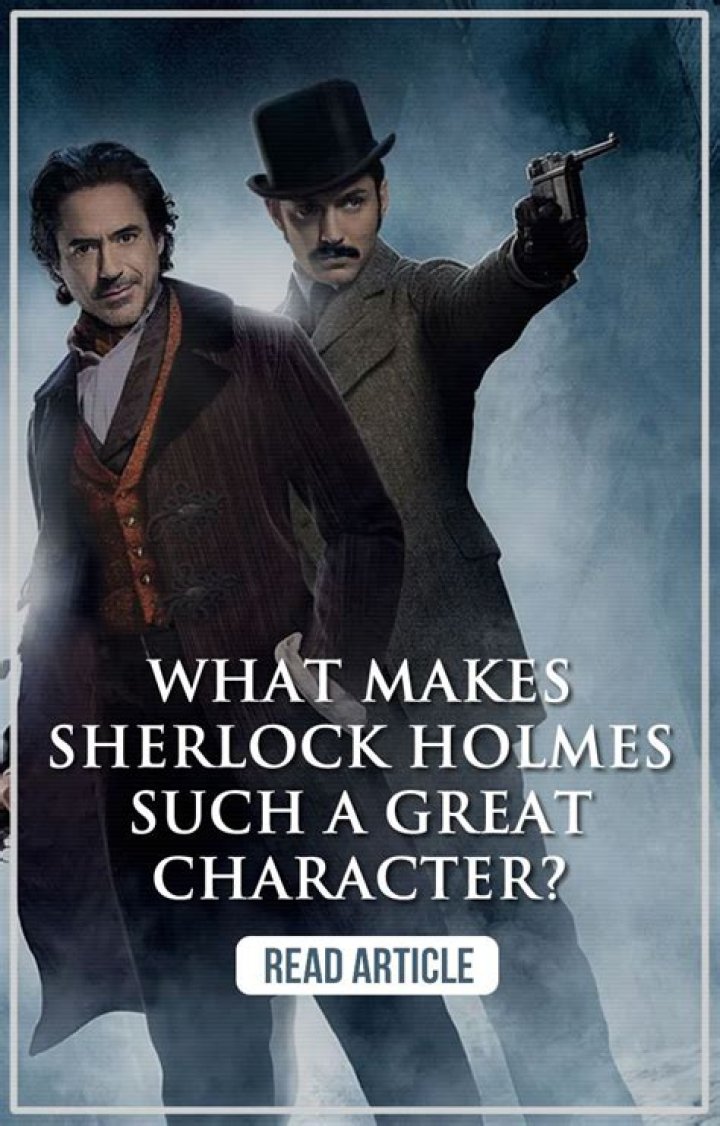 What makes Sherlock Holmes such a great character?